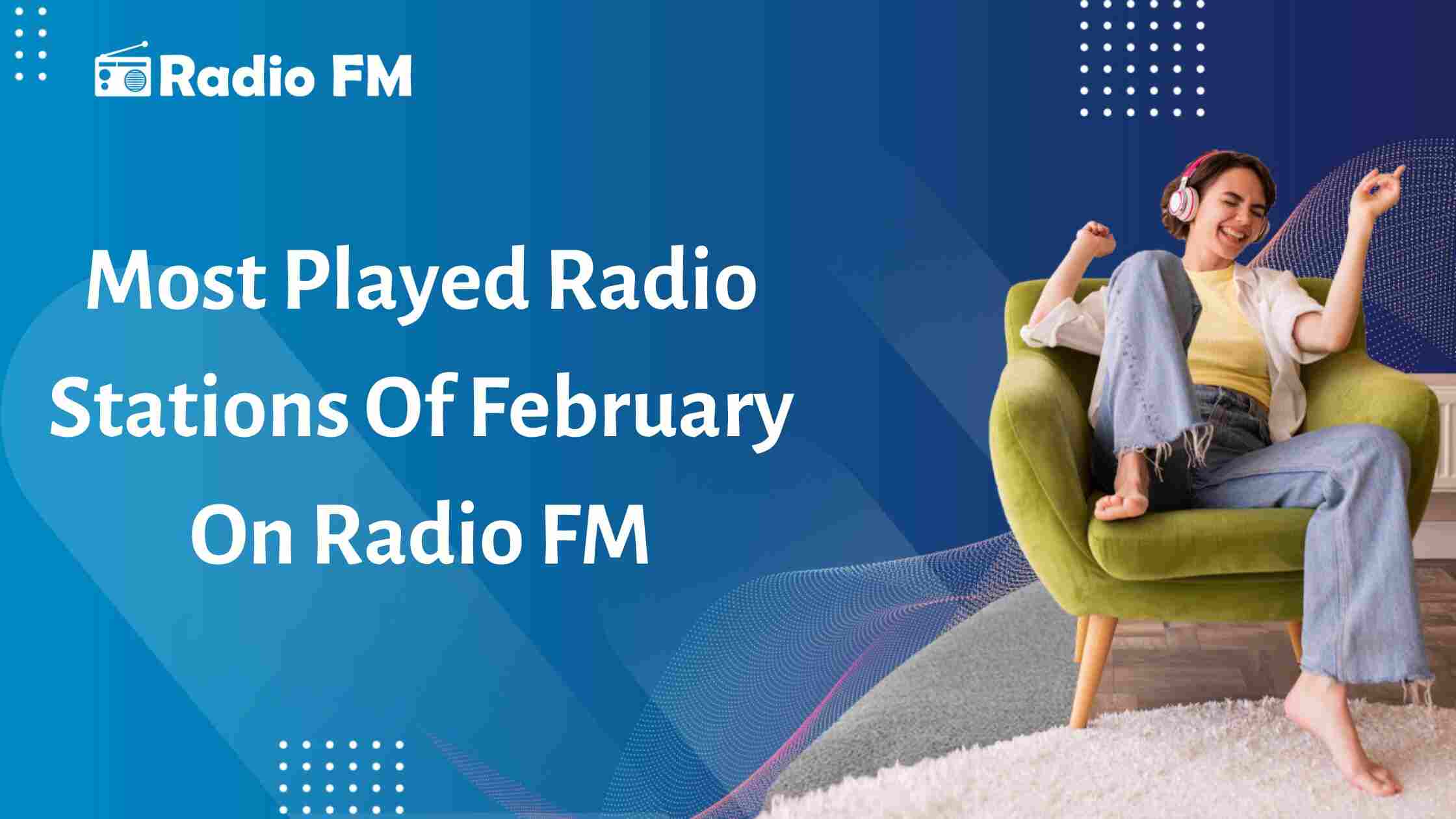 Most Played Radio Stations Of February On Radio FM